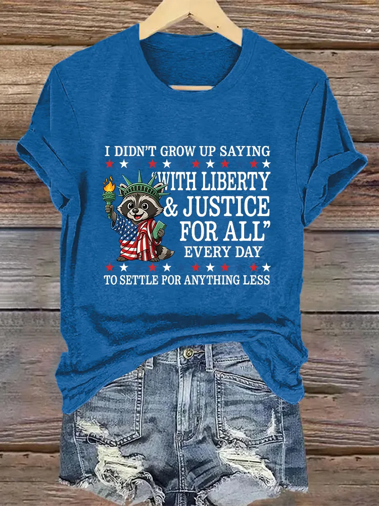 Woman'S Ididn'T Grow Up Saying With Liberty Justice For All Crew Neck Short Sleeve T-Shirt