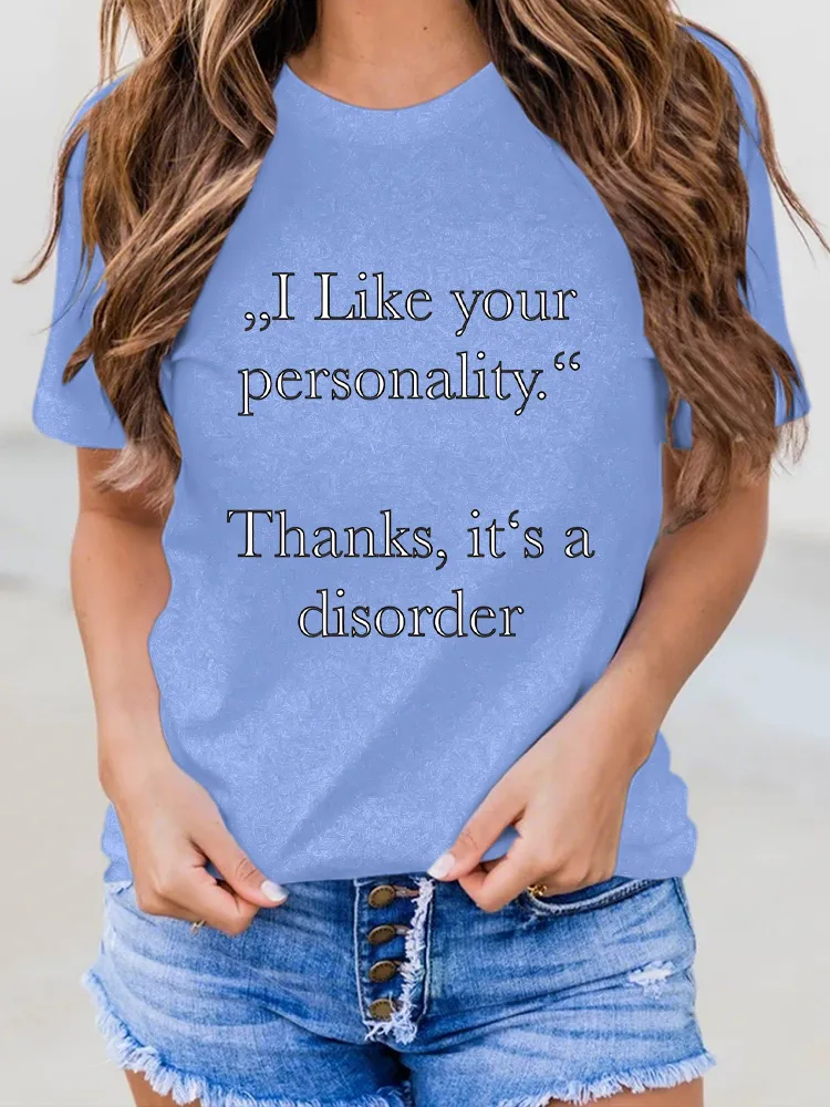 Women'S I Like Your Personality Thanks, It'S A Disorder Round-Neck Short-Sleeved T-Shirt
