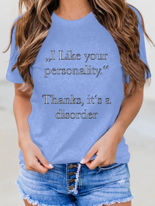 Women'S I Like Your Personality Thanks, It'S A Disorder Round-Neck Short-Sleeved T-Shirt
