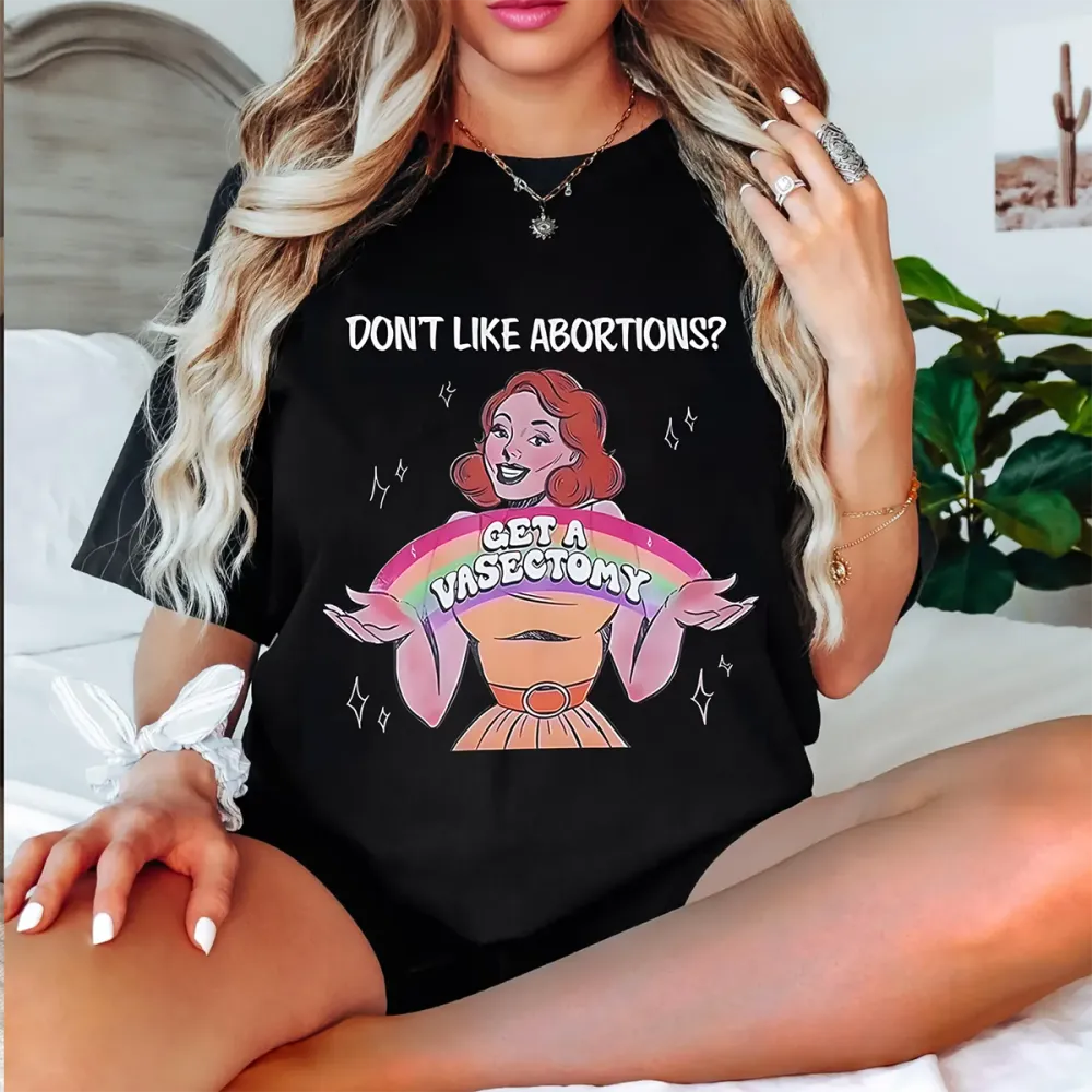 DON'T LIKE ABORTIONS? Unisex T-Shirt