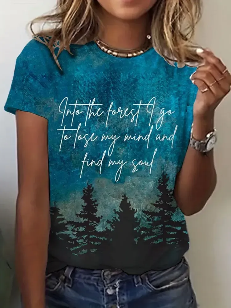 Woman'S Into The Forest I Go To Lose My Mind And Find My Soul Round-Nack Short Sleeve T-Shirt