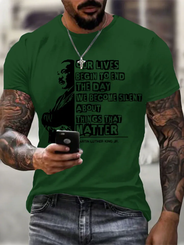 Men'S Round-Neck Short-Sleeved T-Shirt Our Lives Begin To End The Day We Become Silent About Things That Matter