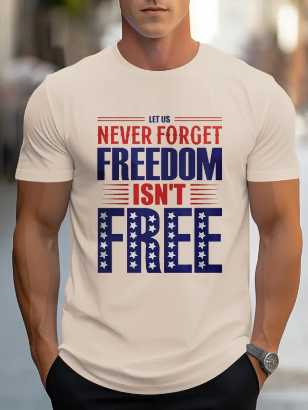 Man'S Let Us Never Forget Freedom Isn'T Free Round-Neck Short-Sleeved T-Shirt