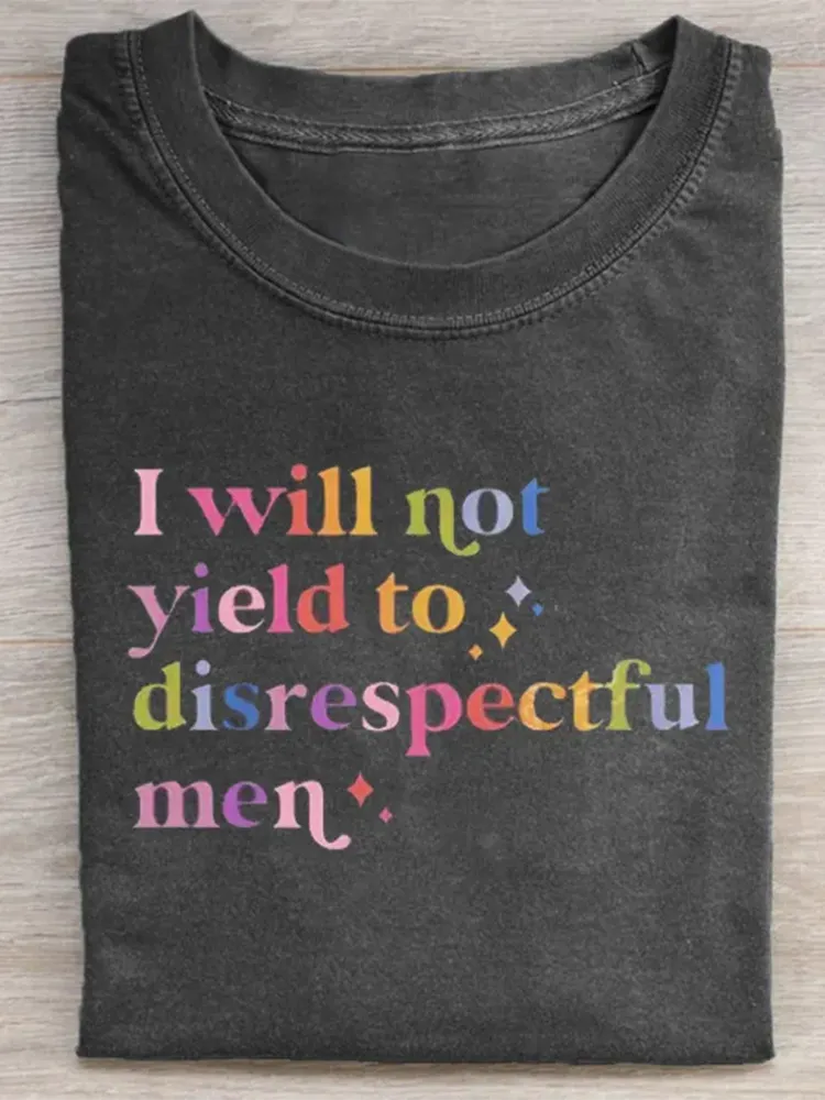 I Will Not Yield To Disrespectful Men T-Shirt