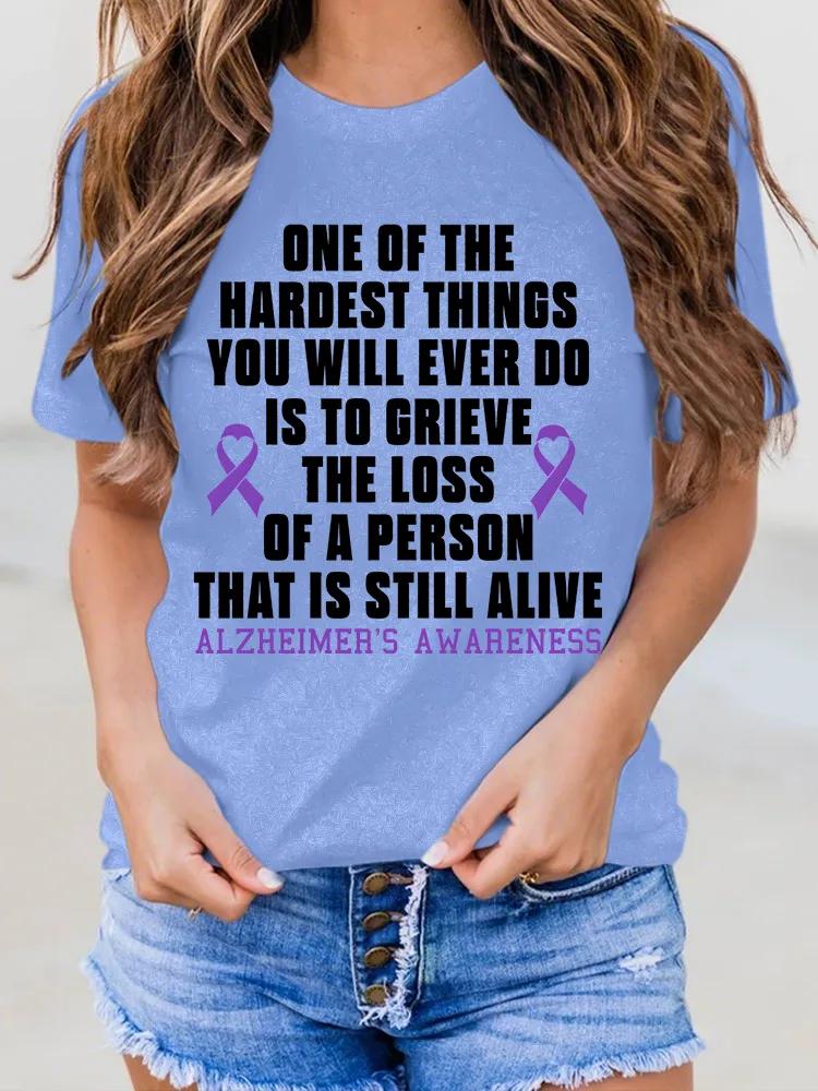 Women'S One Of The Hardest Things You Weill Ever Do Is To Grieve The Loss Of A Person That Is Still Alive Alzheimer'S Awareness Round-Neck Short-Sleeved T-Shirt