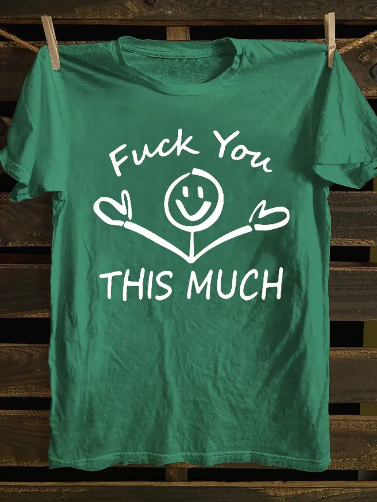 T-Shirt Fuck You This Much Round-Neck Short-Sleeved T-Shirt