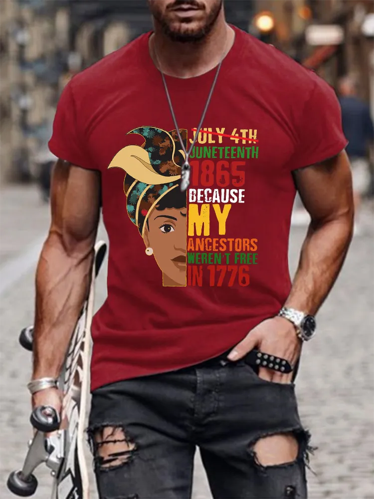 Men'S Round-Neck Short-Sleeved T-Shirt With Juneteenth 1865 Because My Ancestors Weren'T Free In 1776 Prints