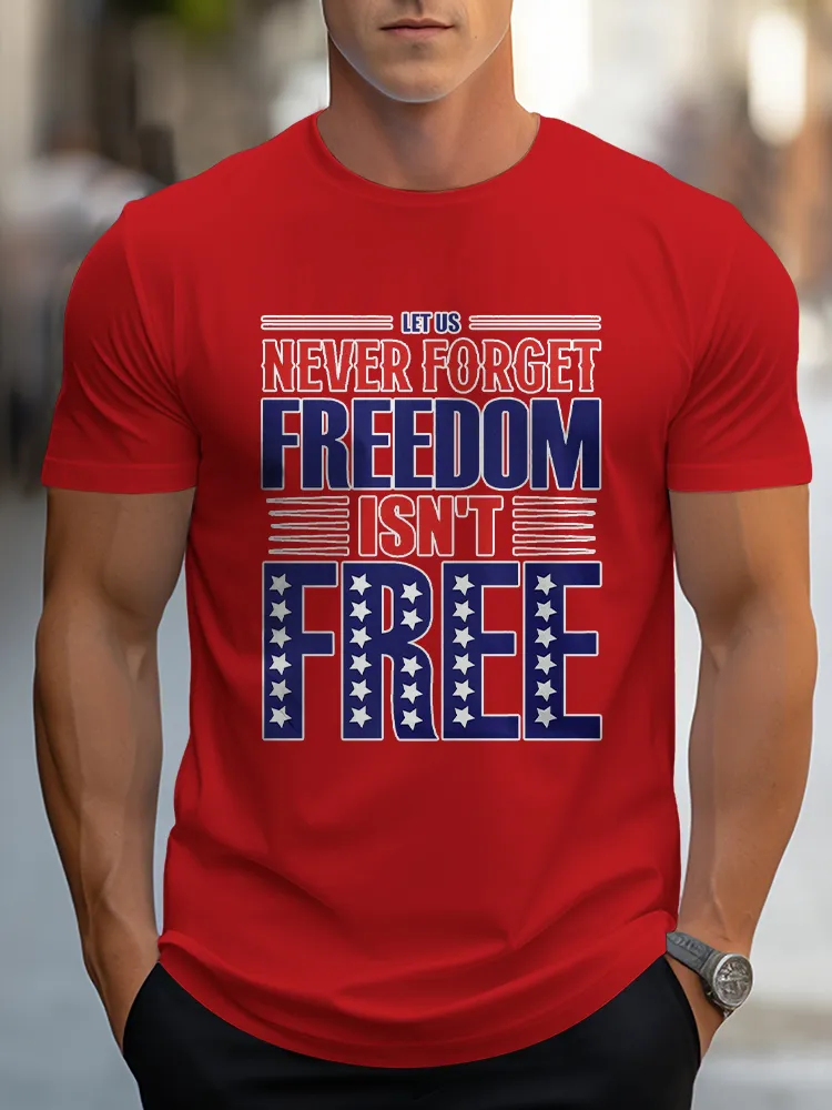 Man'S Let Us Never Forget Freedom Isn'T Free Round-Neck Short-Sleeved T-Shirt