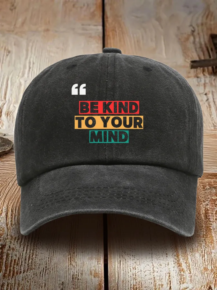 Be Kind To Your Mind Baseball Cap