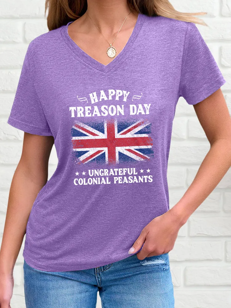 Woman'S Happy Treason Day Ungrateful Colonial Peasants V-Neck And Short Sleeves T-Shirt
