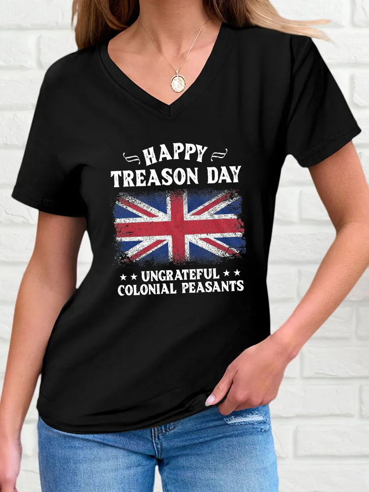 Woman'S Happy Treason Day Ungrateful Colonial Peasants V-Neck And Short Sleeves T-Shirt