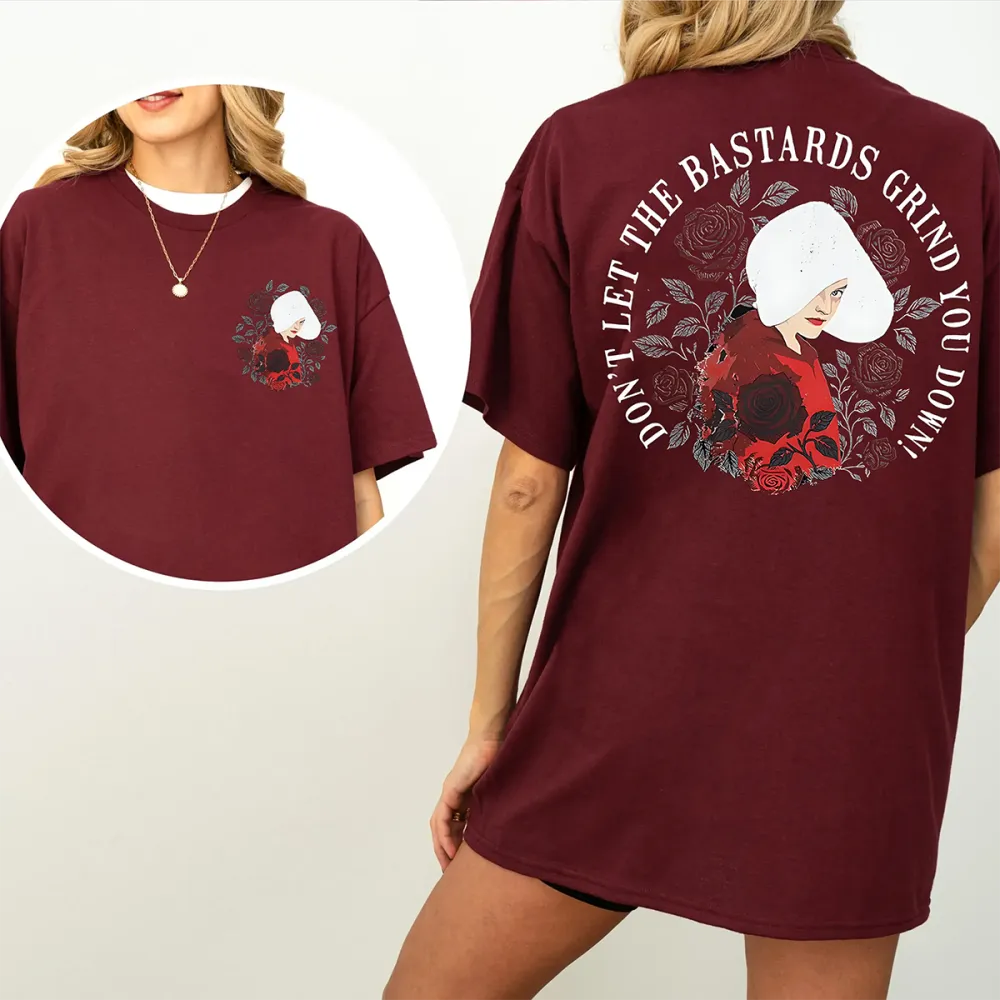 Don'T Let The Bastards Grind You Down Feminist Unisex T-Shirt