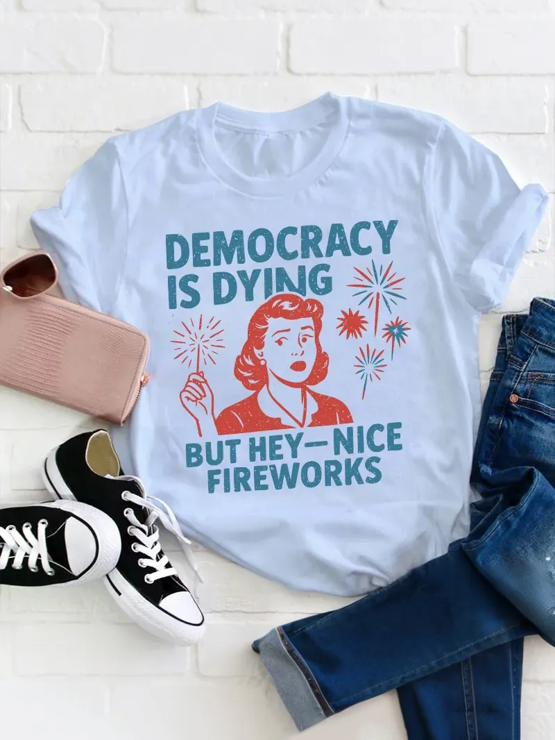 Democracy Is Dying But Hey-Nice Fireworks Teacher T-Shirt