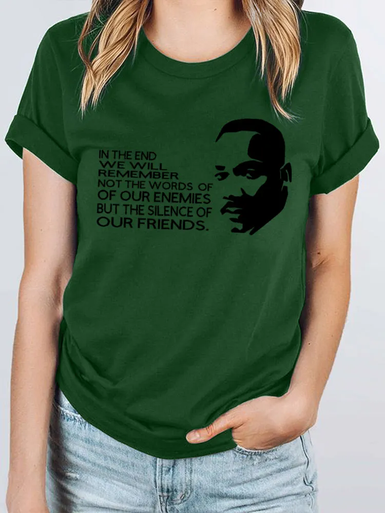 Women'S Round-Neck T-Shirt In The End We Will Remember Not The Words Of Of Our Enemies But The Silence Of Our Friends
