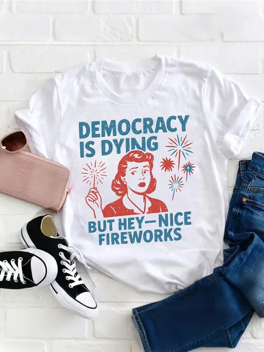 Democracy Is Dying But Hey-Nice Fireworks Teacher T-Shirt