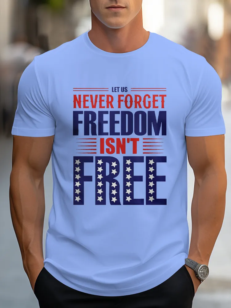 Man'S Let Us Never Forget Freedom Isn'T Free Round-Neck Short-Sleeved T-Shirt