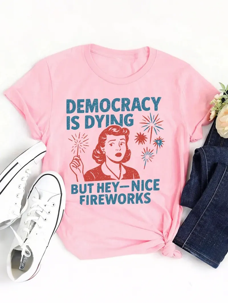 Democracy Is Dying But Hey-Nice Fireworks Teacher T-Shirt
