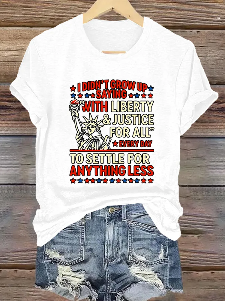 Woman'S Ididn'T Grow Up Saying With Liberty Justice For All Crew Neck Short Sleeve T-Shirt