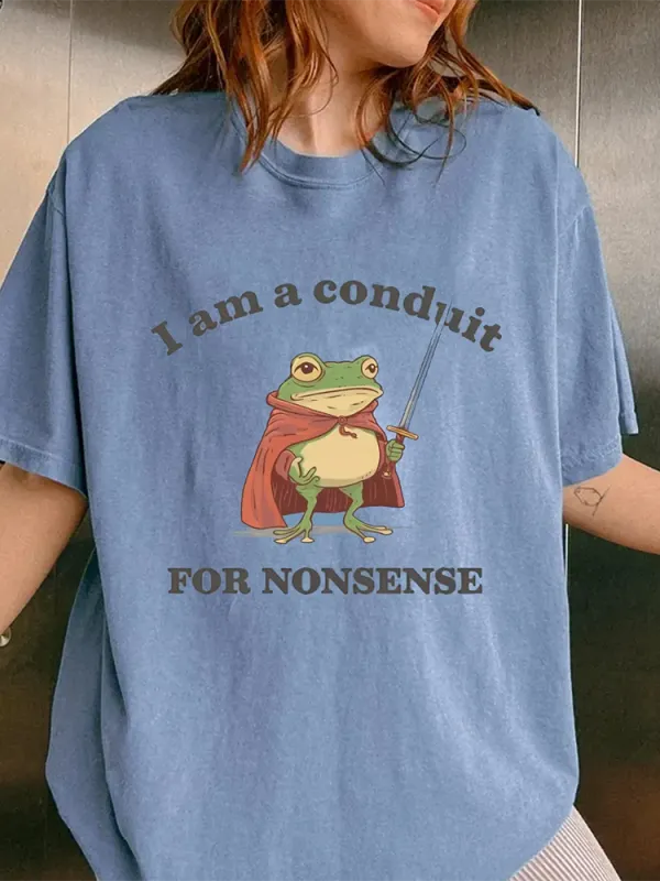 I Am A Conduit For Nonsense T-Shirt