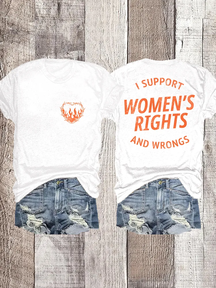 Woman'S I Support Women'S Rights And Wrongs Crew Neck Short Sleeve T-Shirt