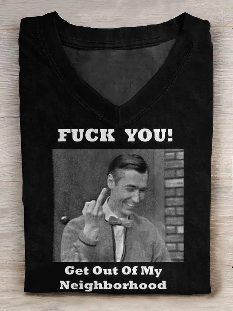 Women'S T-Shirt Fuck You! Get Out Of My Neighborhood V-Neck And Short Sleeves