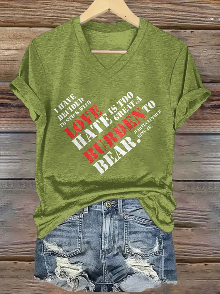 Women'S I Have Decided To Stick With Love Hate Is Too Great A Burden To Bear Martin Luther Hing Jr V-Neck Short-Sleeved T-Shirt