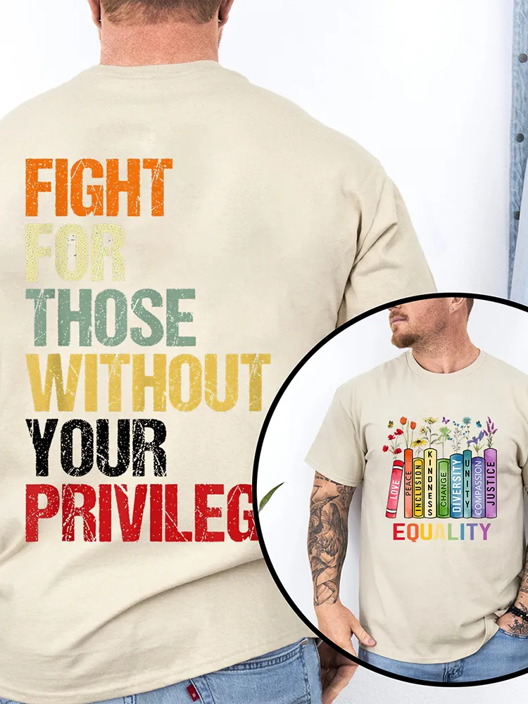 Equality Fight For Those Without Your Privilege T-Shirt