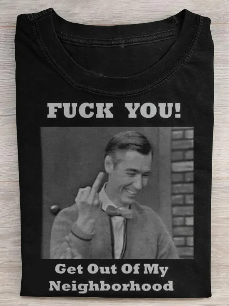 Women'S T-Shirt Fuck You! Get Out Of My Neighborhood Round-Neck Short-Sleeved T-Shirt