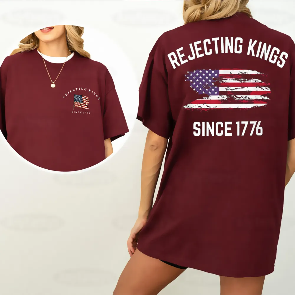 Rejecting Kings Since 1776 Patriotic Usa Flag 4th Of July Unisex T-shirt