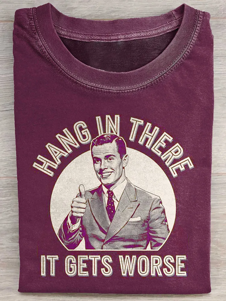 Women'S Hang In There It Gets Worse Round Neck Washed Short Sleeve T-Shirt