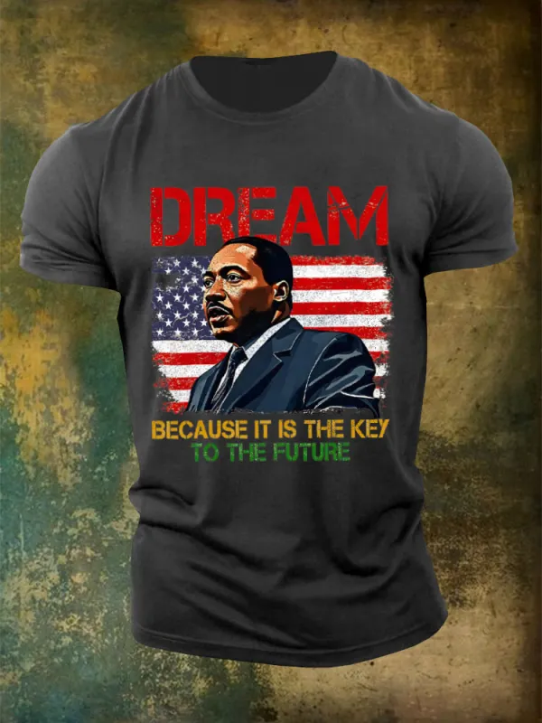 Men'S Dream Because It Is The Key To The Fyture Round-Neck T-Shirt