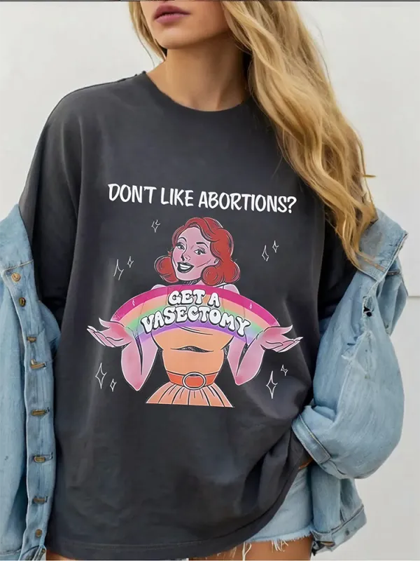 DON'T LIKE ABORTIONS? Unisex T-Shirt
