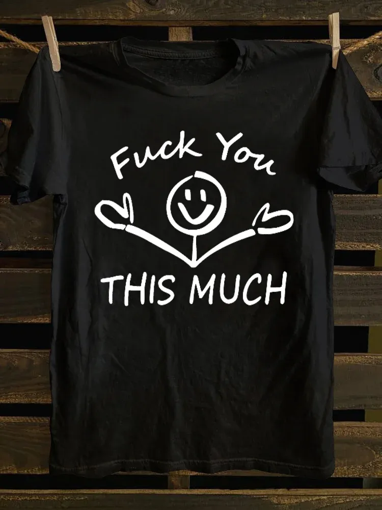 T-Shirt Fuck You This Much Round-Neck Short-Sleeved T-Shirt