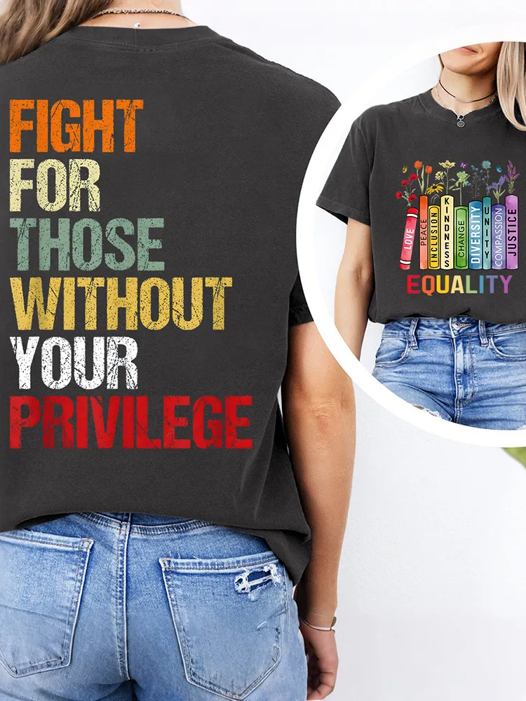 Equality Fight For Those Without Your Privilege T-Shirt