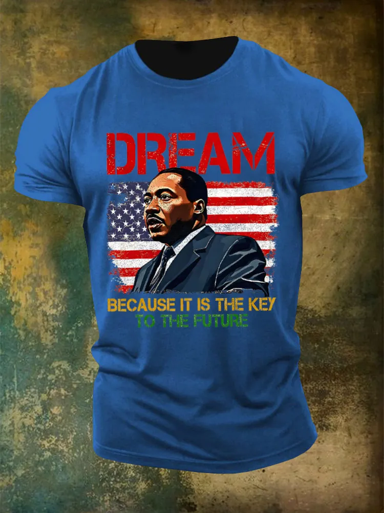Men'S Dream Because It Is The Key To The Fyture Round-Neck T-Shirt
