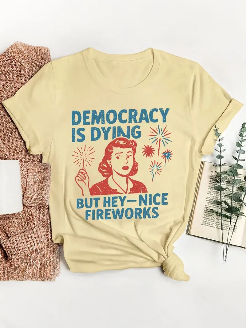 Democracy Is Dying But Hey-Nice Fireworks Teacher T-Shirt