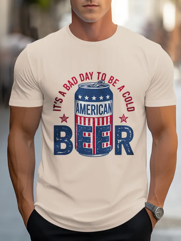 Man'S It'S A Bad Day To Be A Cold American Beer Round-Neck Short-Sleeved T-Shirt