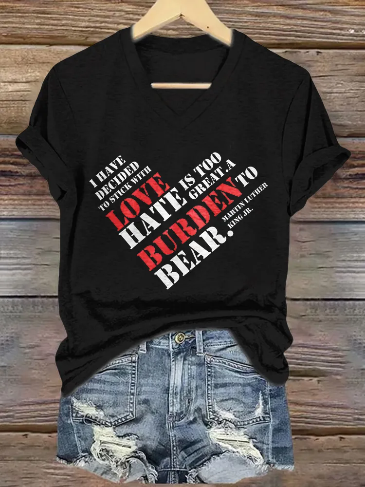 Women'S I Have Decided To Stick With Love Hate Is Too Great A Burden To Bear Martin Luther Hing Jr V-Neck Short-Sleeved T-Shirt
