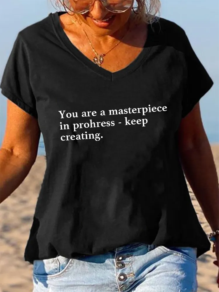 Women'S V-Neck Short-Sleeved T-Shirt You Are A Masterpiece In Prohress - Keep Creating Prints