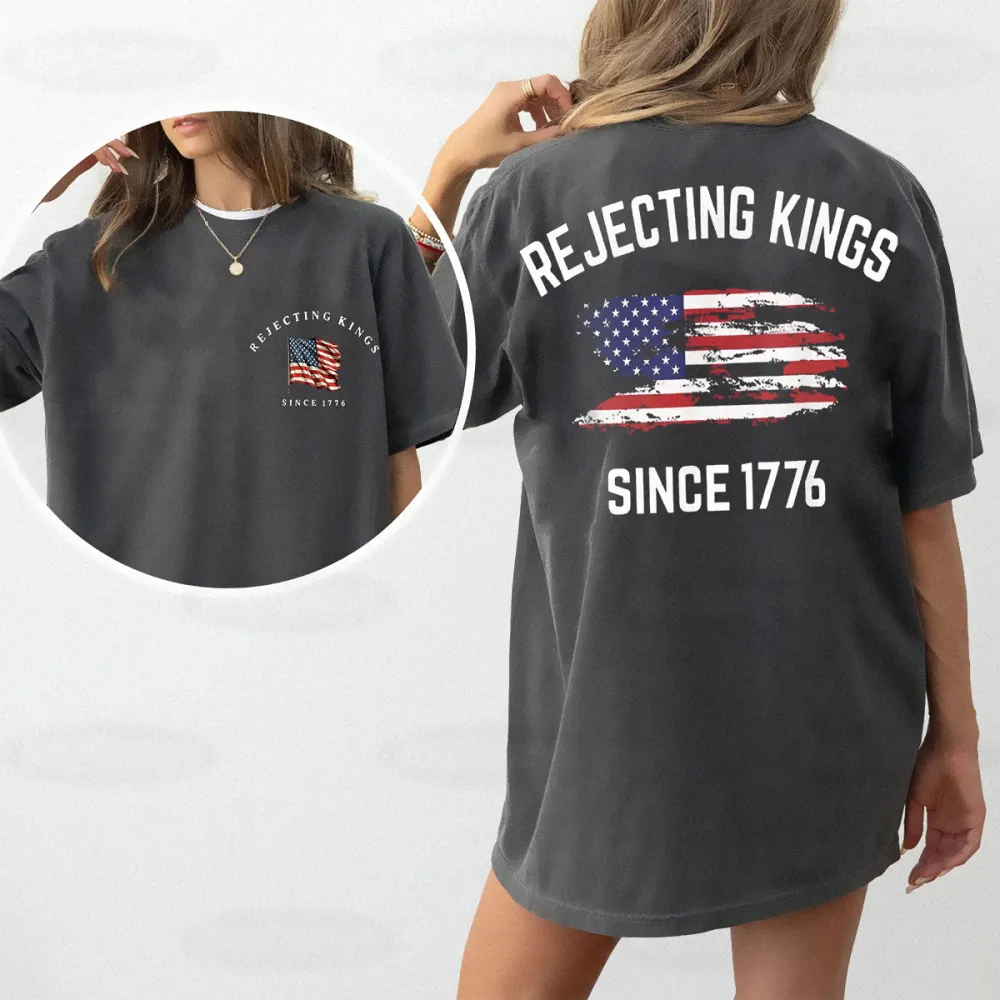 Rejecting Kings Since 1776 Patriotic Usa Flag 4th Of July Unisex T-shirt