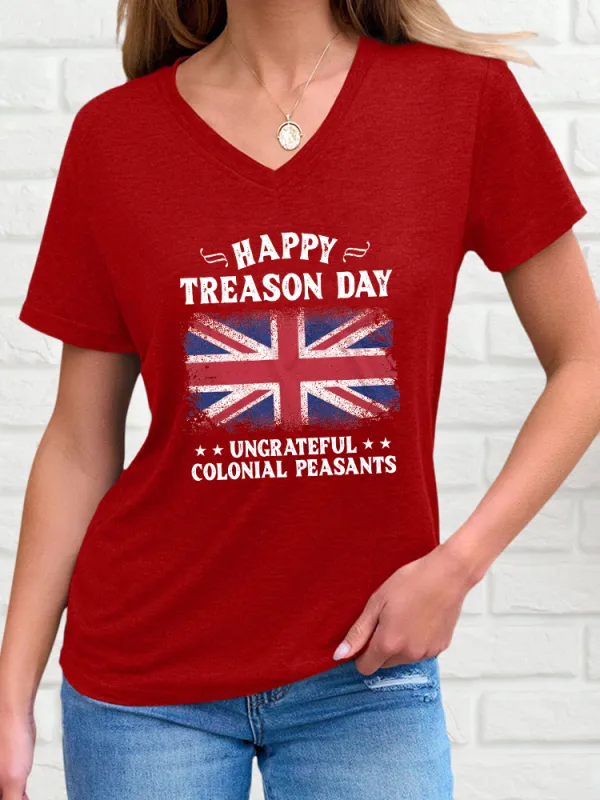 Woman'S Happy Treason Day Ungrateful Colonial Peasants V-Neck And Short Sleeves T-Shirt