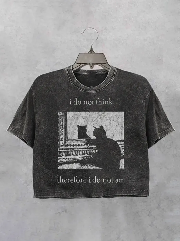 I Do Not Think Therefore I Do Not Am Crop T-Shirt