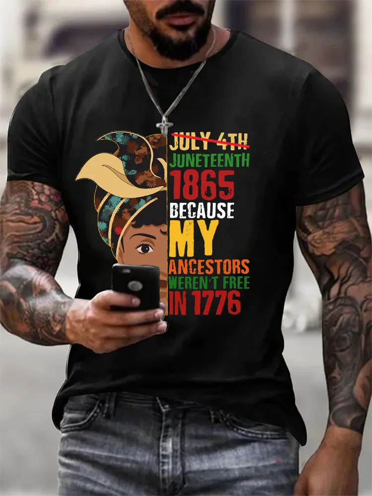 Men'S Round-Neck Short-Sleeved T-Shirt With Juneteenth 1865 Because My Ancestors Weren'T Free In 1776 Prints