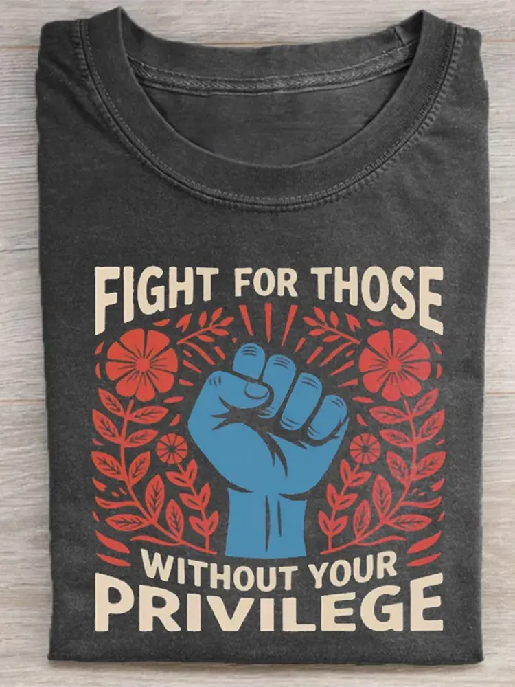 Fight For THose Without Your Privilege T-Shirt