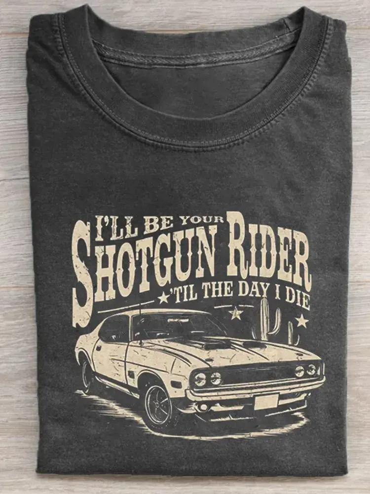 I'Ll Be Your Shotgun Rider Till The Day I Die T-Shirt