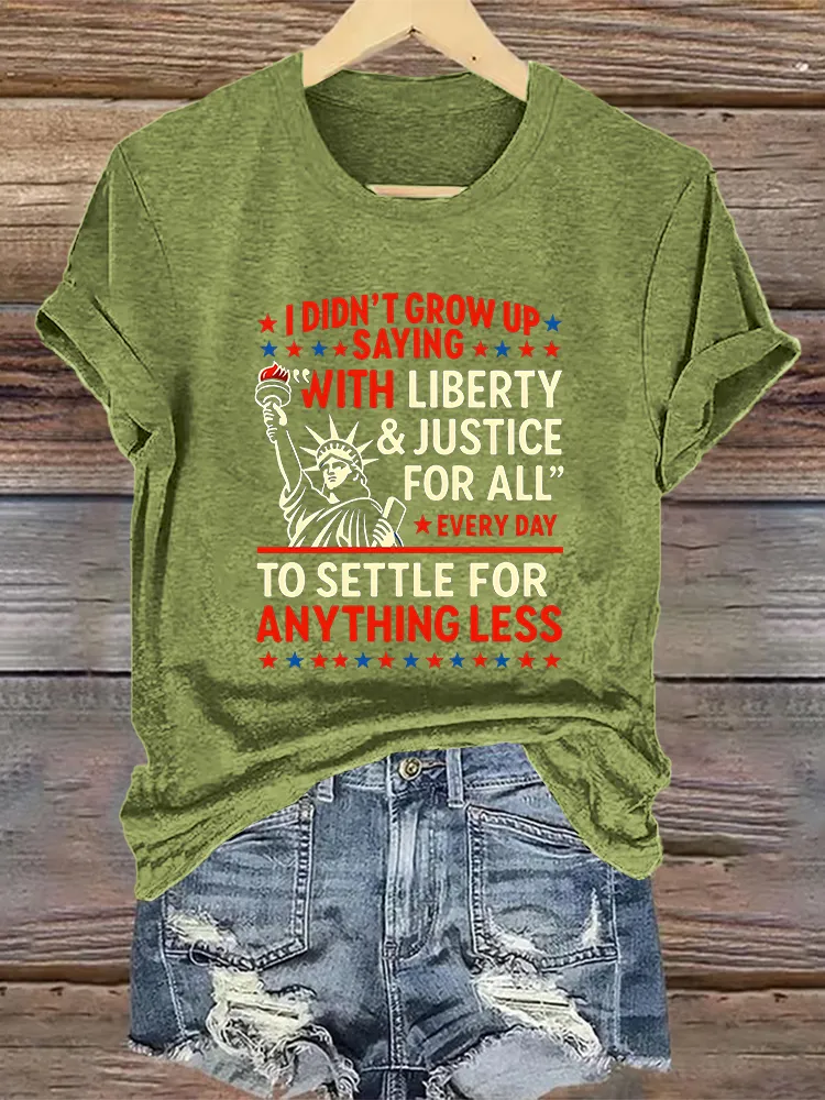 Woman'S Ididn'T Grow Up Saying With Liberty Justice For All Crew Neck Short Sleeve T-Shirt