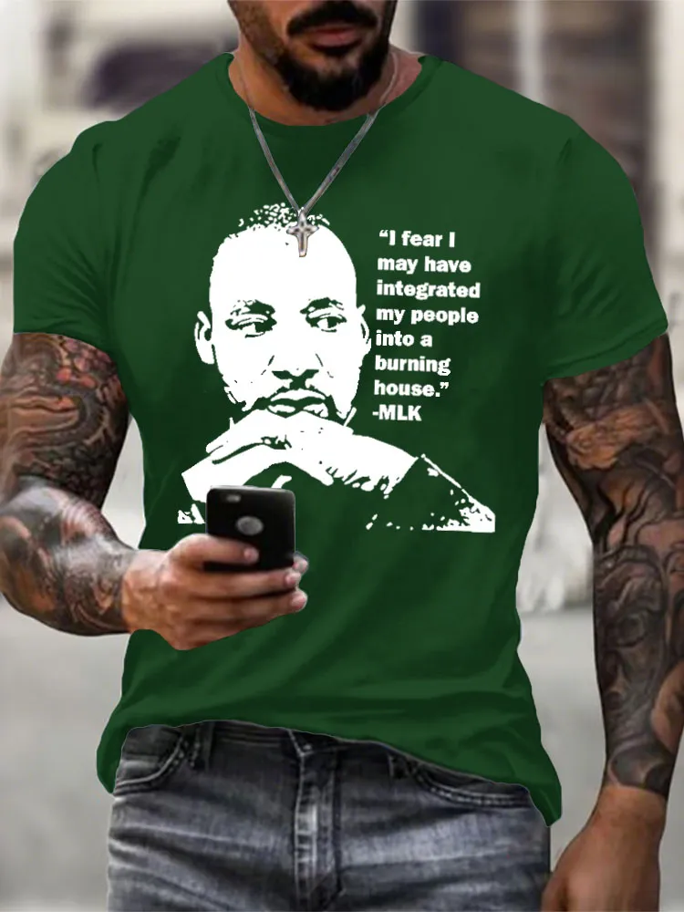 Men'S Round-Neck Short-Sleeved T-Shirt “L Fear I May Have Integrated My People Into A Burning House.??MLK
