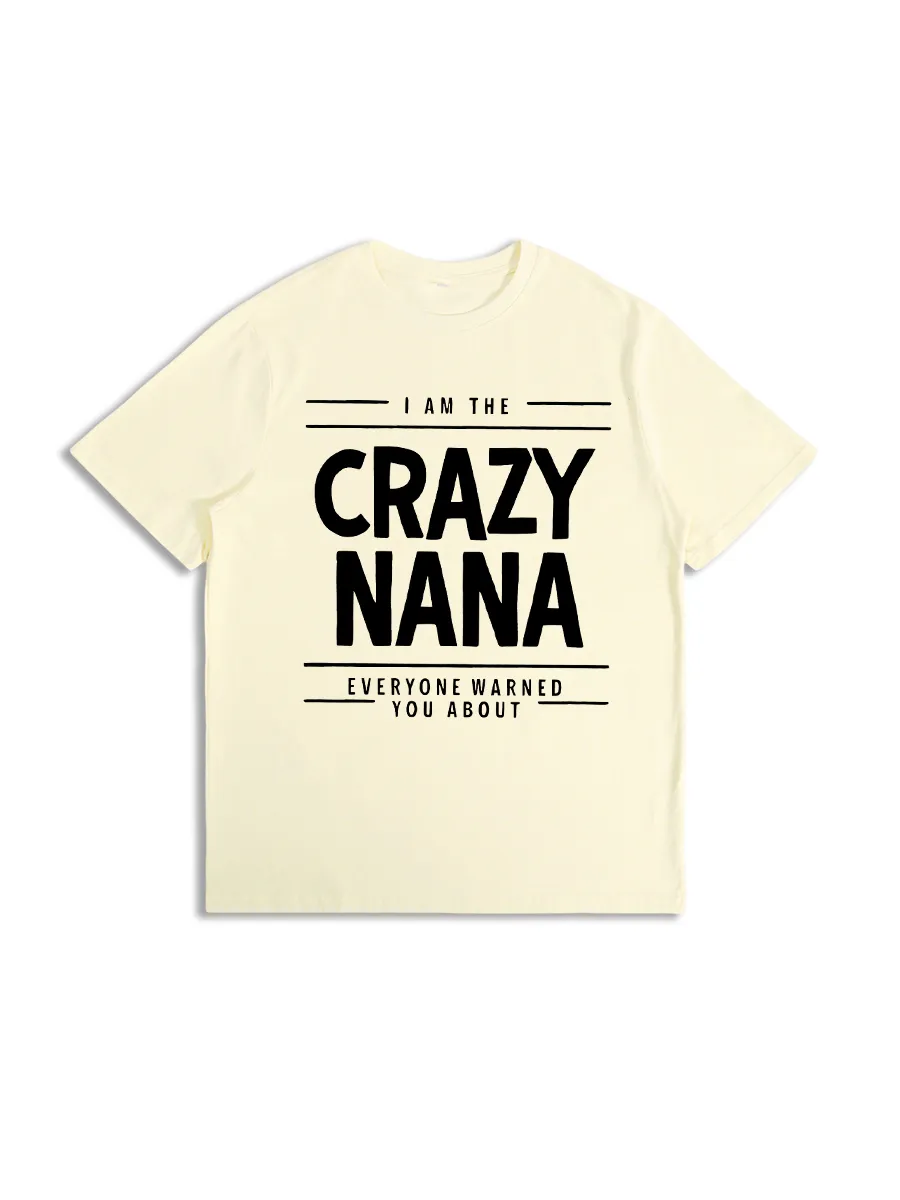 I Am The Crazy Nana Everyone Warned You About T-Shirt