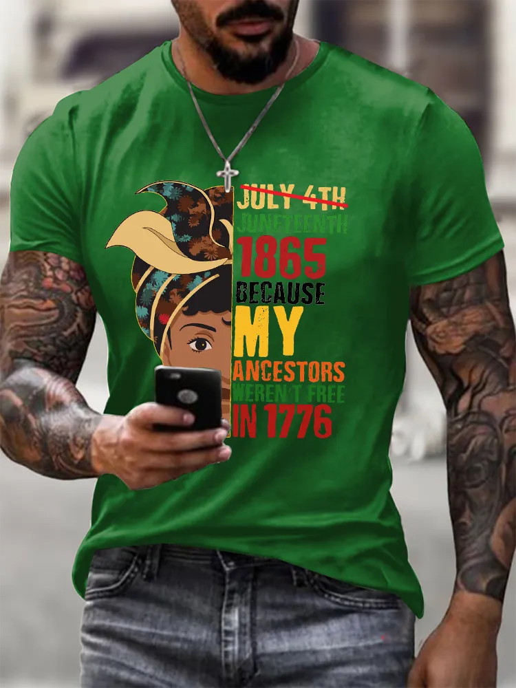 Men'S Round-Neck Short-Sleeved T-Shirt With Juneteenth 1865 Because My Ancestors Weren'T Free In 1776 Prints