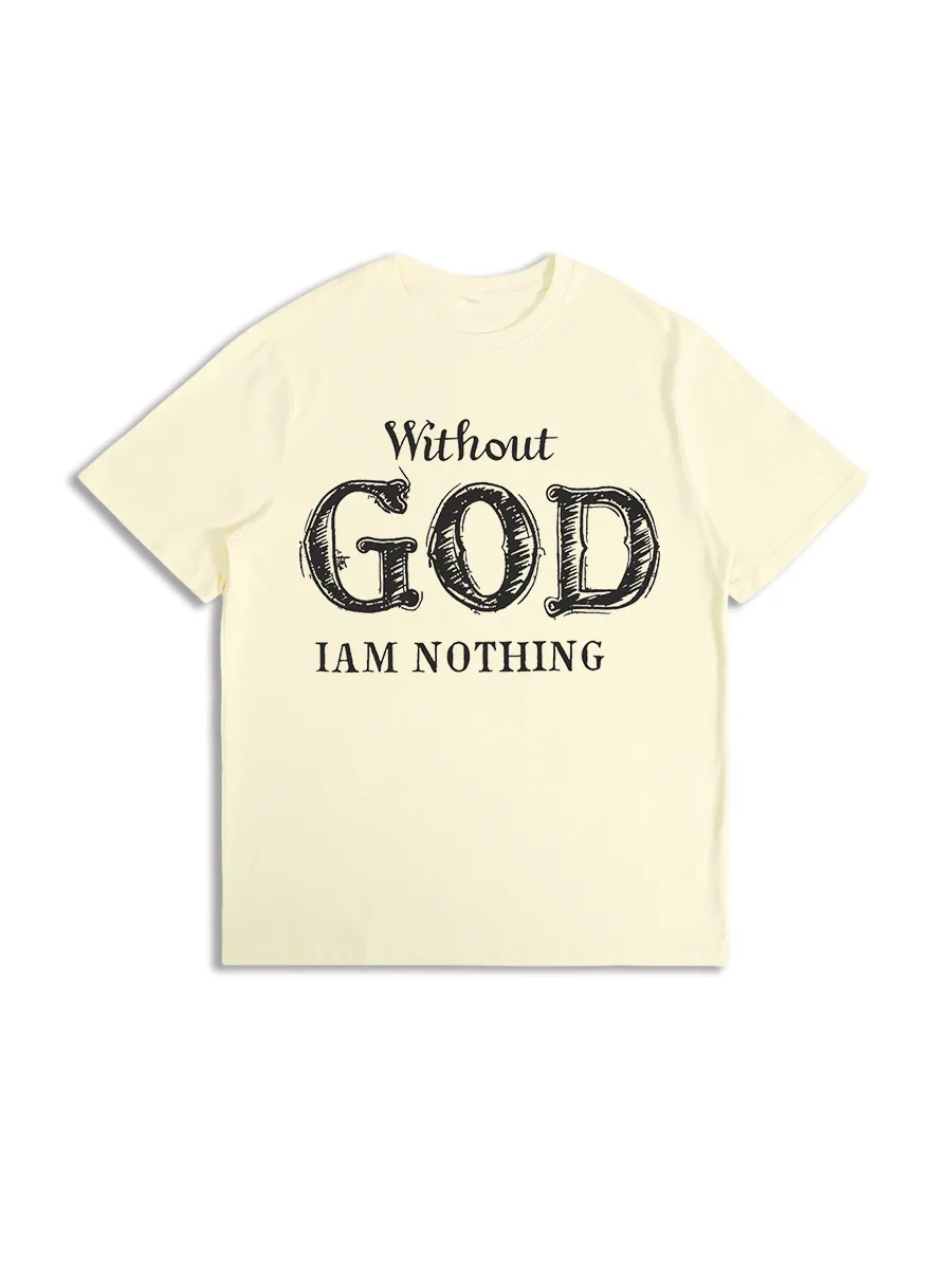 Without God I'M Nothing Jesus Christian Testament Testimony T-Shirt